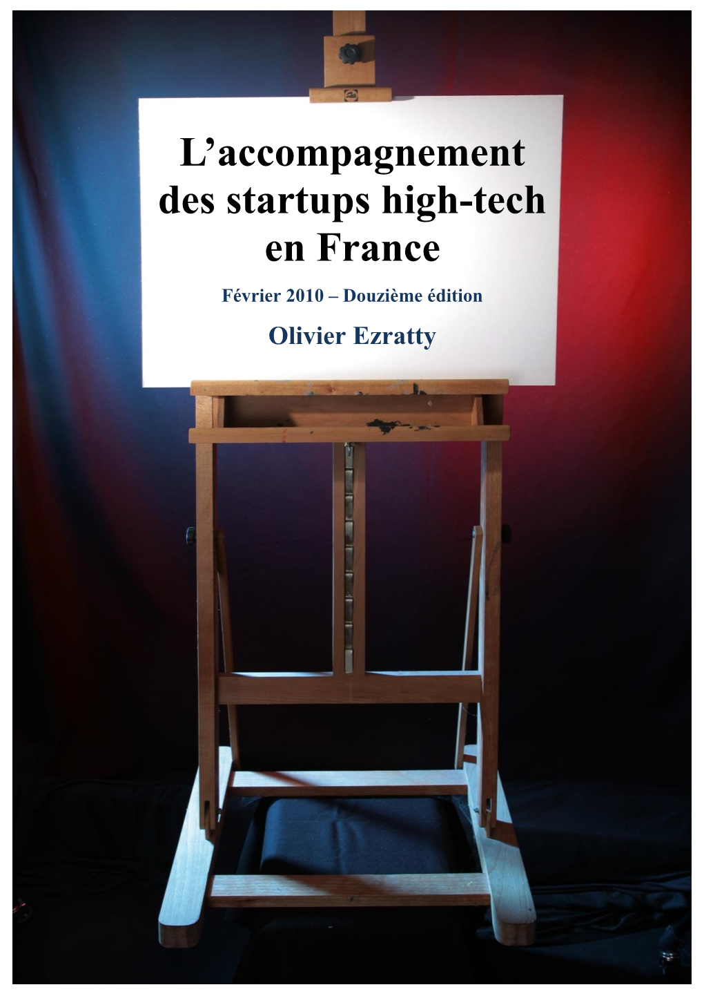 Accompagnement Des Startups High-Tech En France Février 2010 – Douzième Édition Olivier Ezratty