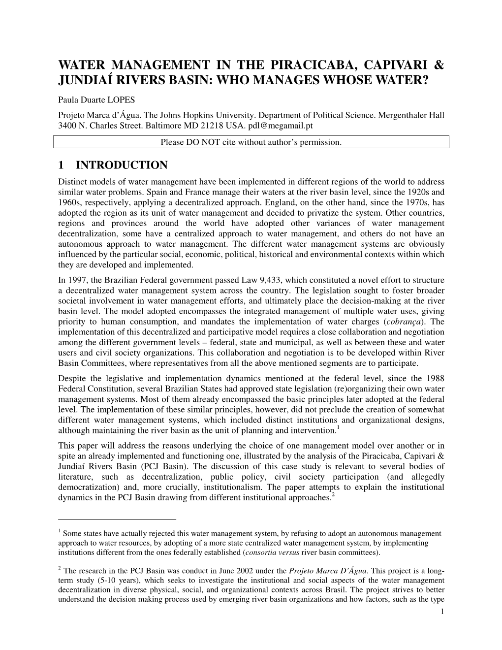 WATER MANAGEMENT in the PIRACICABA, CAPIVARI & JUNDIAÍ RIVERS BASIN: WHO MANAGES WHOSE WATER? Paula Duarte LOPES Projeto Marca D’Água