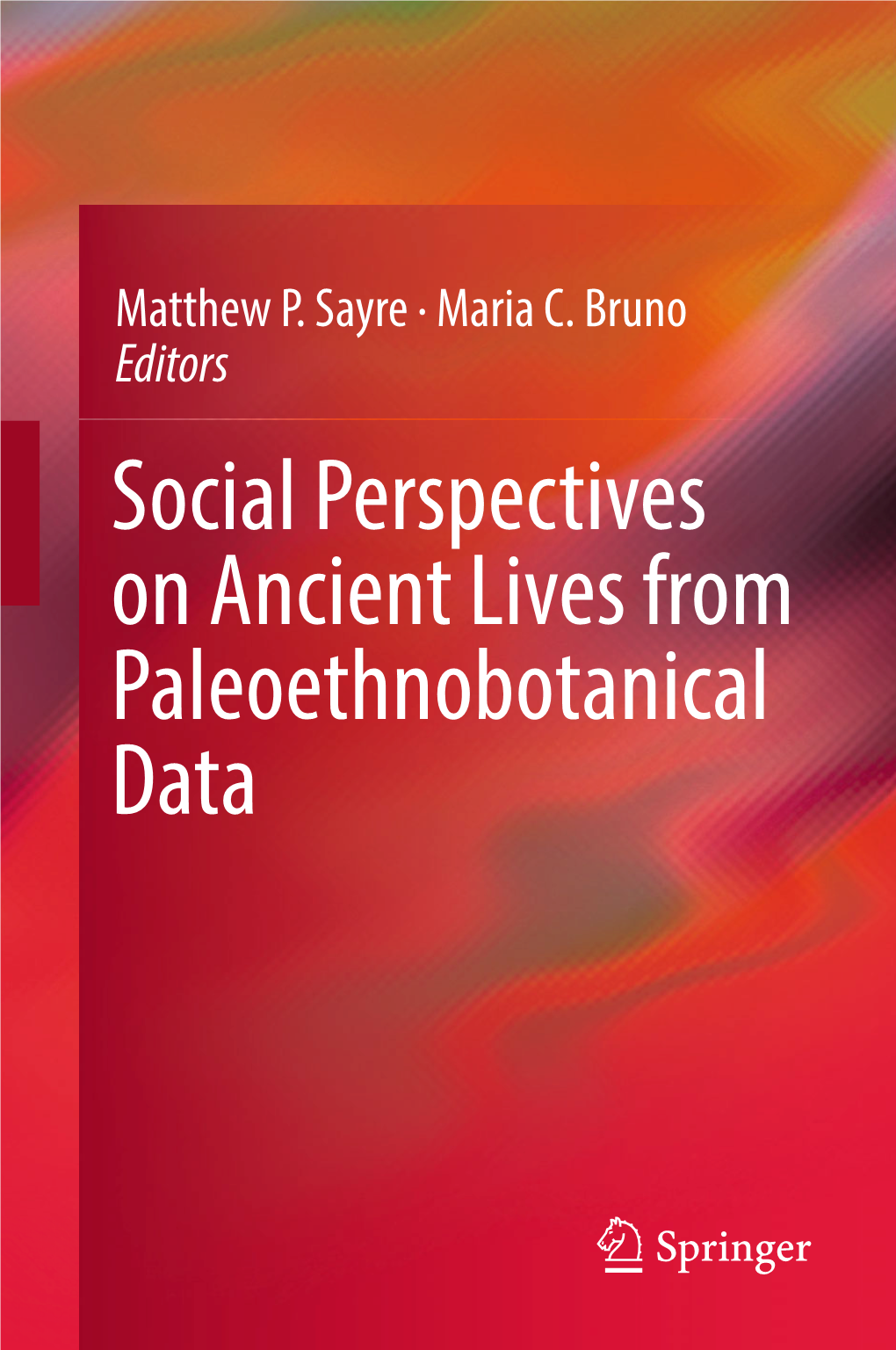 Social Perspectives on Ancient Lives from Paleoethnobotanical Data Social Perspectives on Ancient Lives from Paleoethnobotanical Data Matthew P