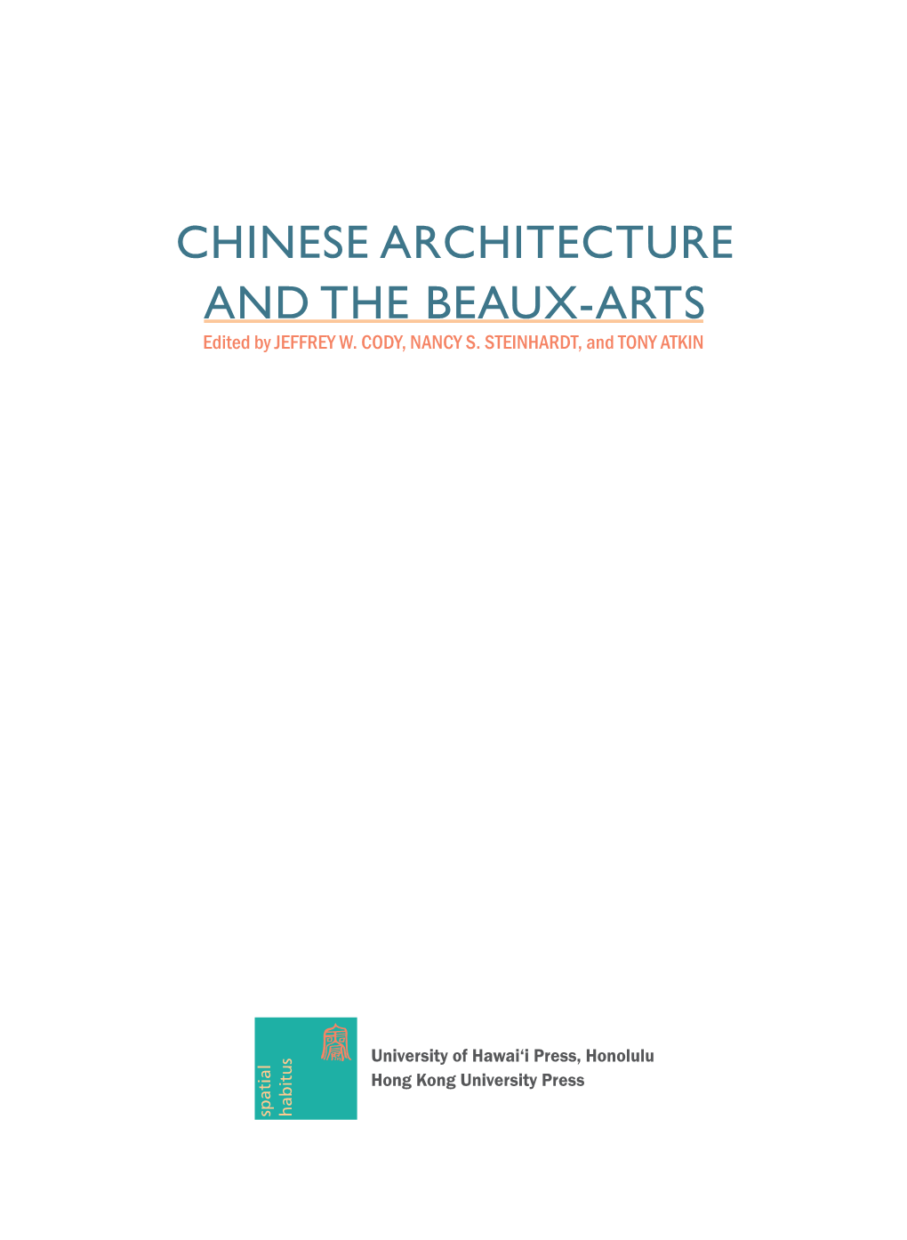 Chinese Architecture and the Beaux-Arts Edited by Jeffrey W
