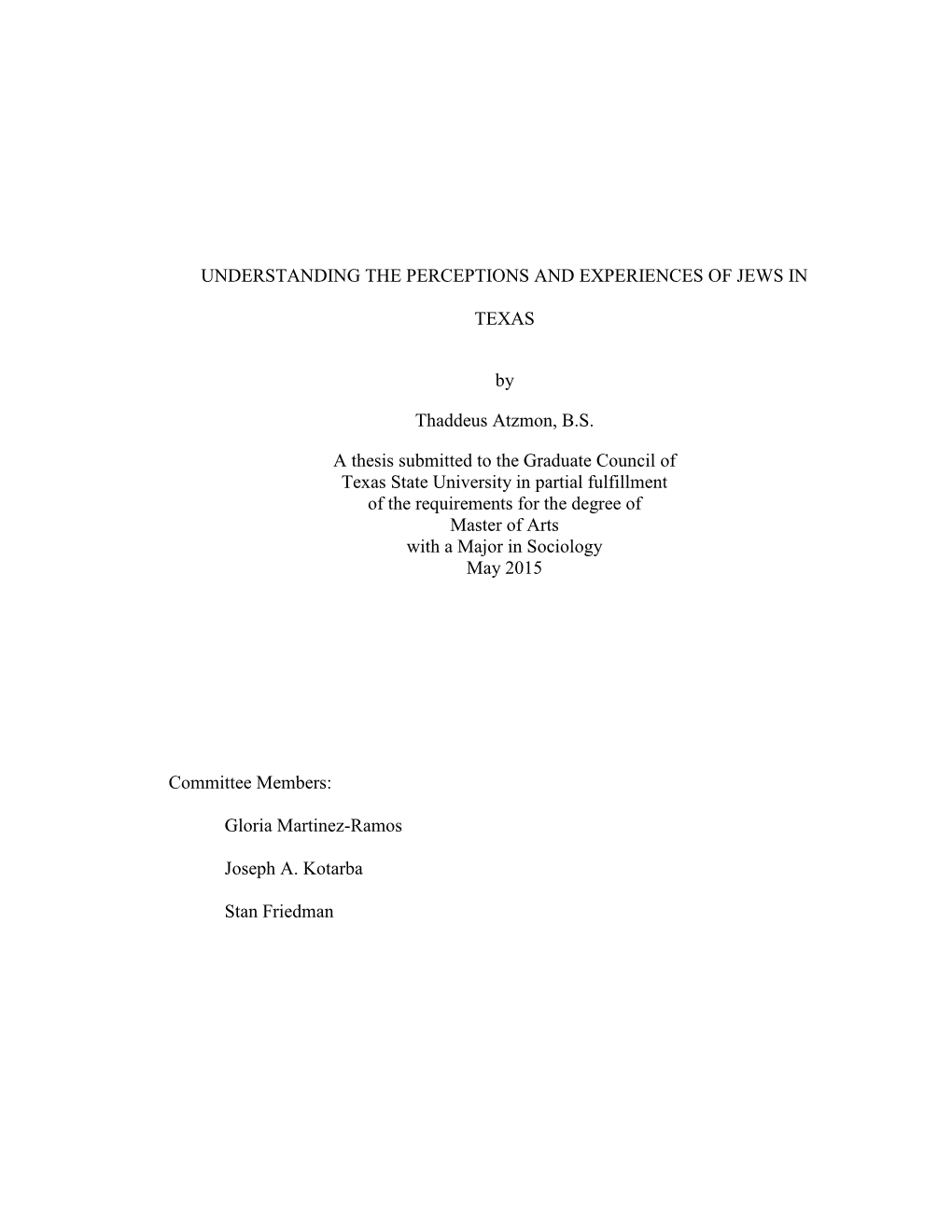 UNDERSTANDING the PERCEPTIONS and EXPERIENCES of JEWS in TEXAS by Thaddeus Atzmon, B.S. a Thesis Submitted to the Graduate Counc