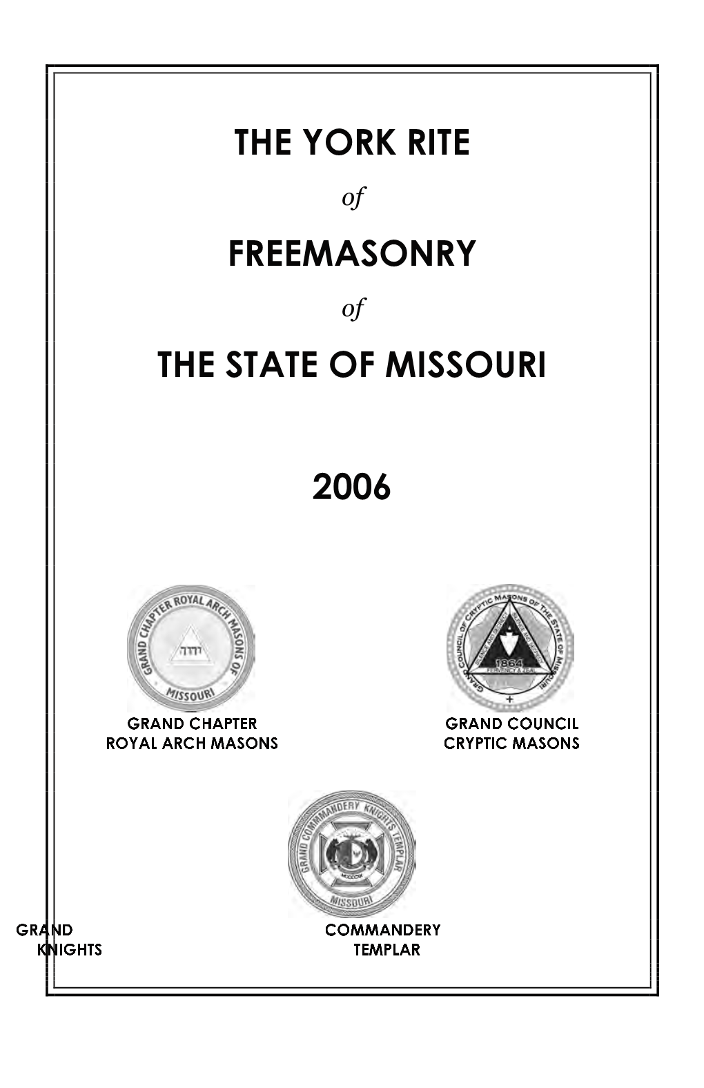 The York Rite Freemasonry the State of Missouri 2006