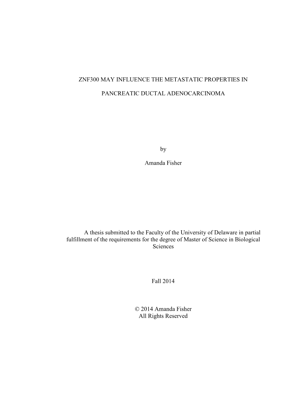 ZNF300 MAY INFLUENCE the METASTATIC PROPERTIES in PANCREATIC DUCTAL ADENOCARCINOMA by Amanda Fisher a Thesis Submitted to the Fa