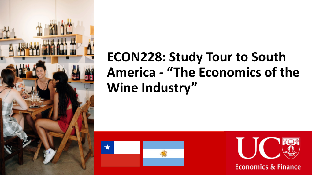 The Economics of the Wine Industry” Brief Overview of ECON228 • 6-Week Intensive Course (15 Pts) to Be Offered in 2019-SU1 (January- February)