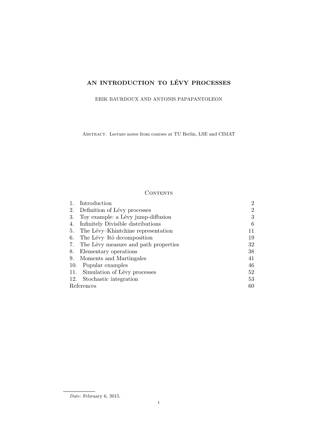 AN INTRODUCTION to LÉVY PROCESSES Contents 1. Introduction 2 2. Definition of Lévy Processes 2 3. Toy Example: a Lévy Jump-Di