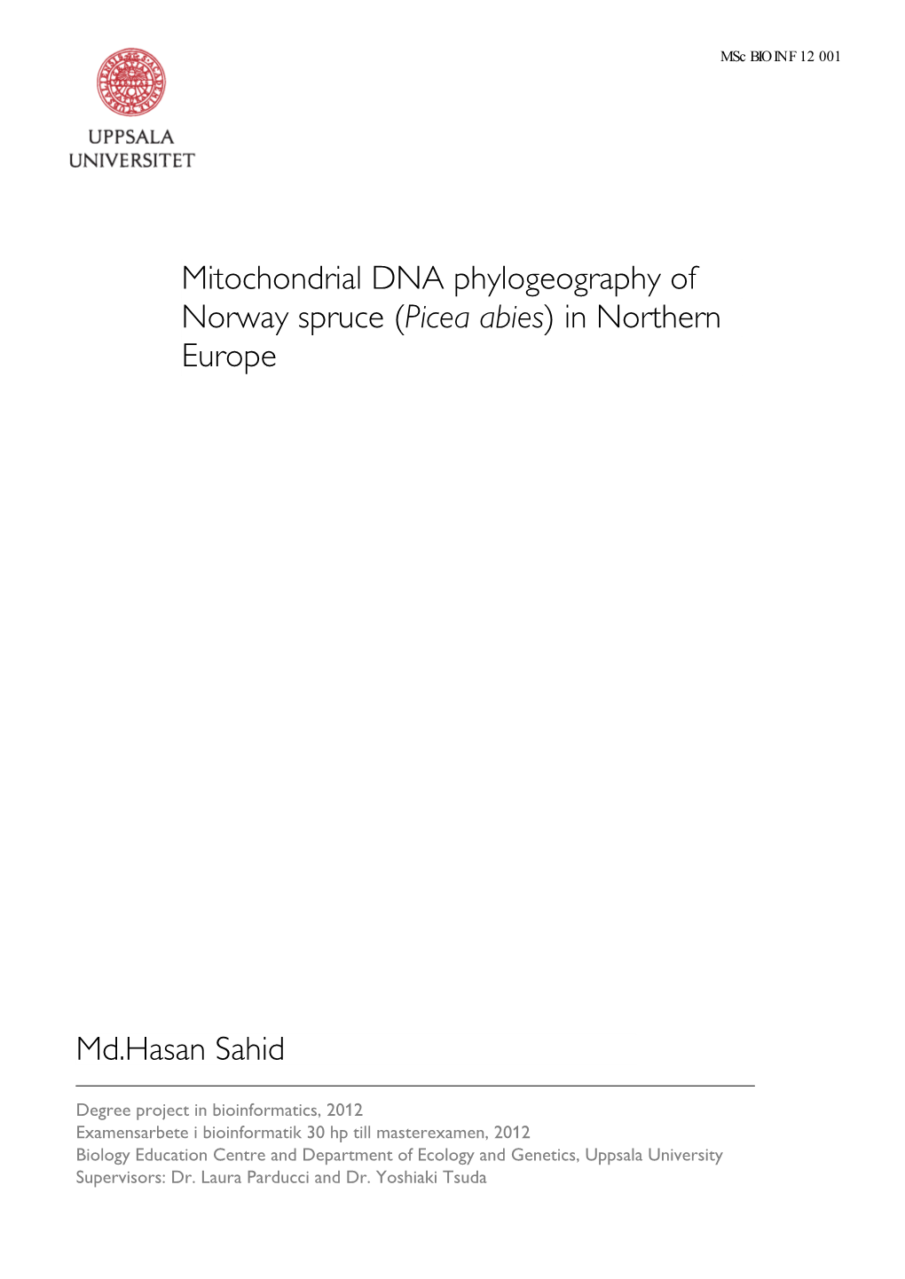 Mitochondrial DNA Phylogeography of Norway Spruce ( Picea Abies ) in Northern Europe
