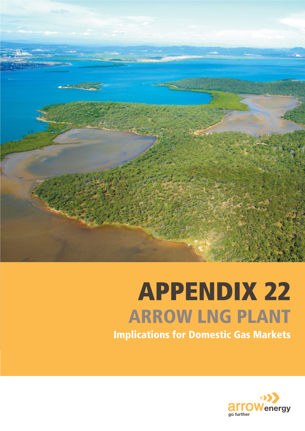 APPENDIX 22 ARROW LNG PLANT Implications for Domestic Gas Markets