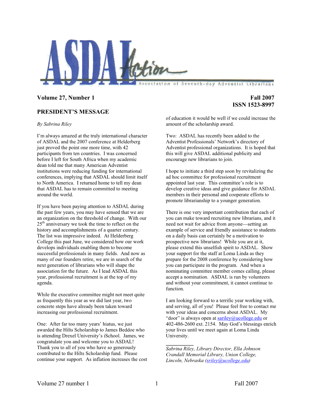 Fall 2007 ISSN 1523-8997 PRESIDENT’S MESSAGE of Education It Would Be Well If We Could Increase the by Sabrina Riley Amount of the Scholarship Award