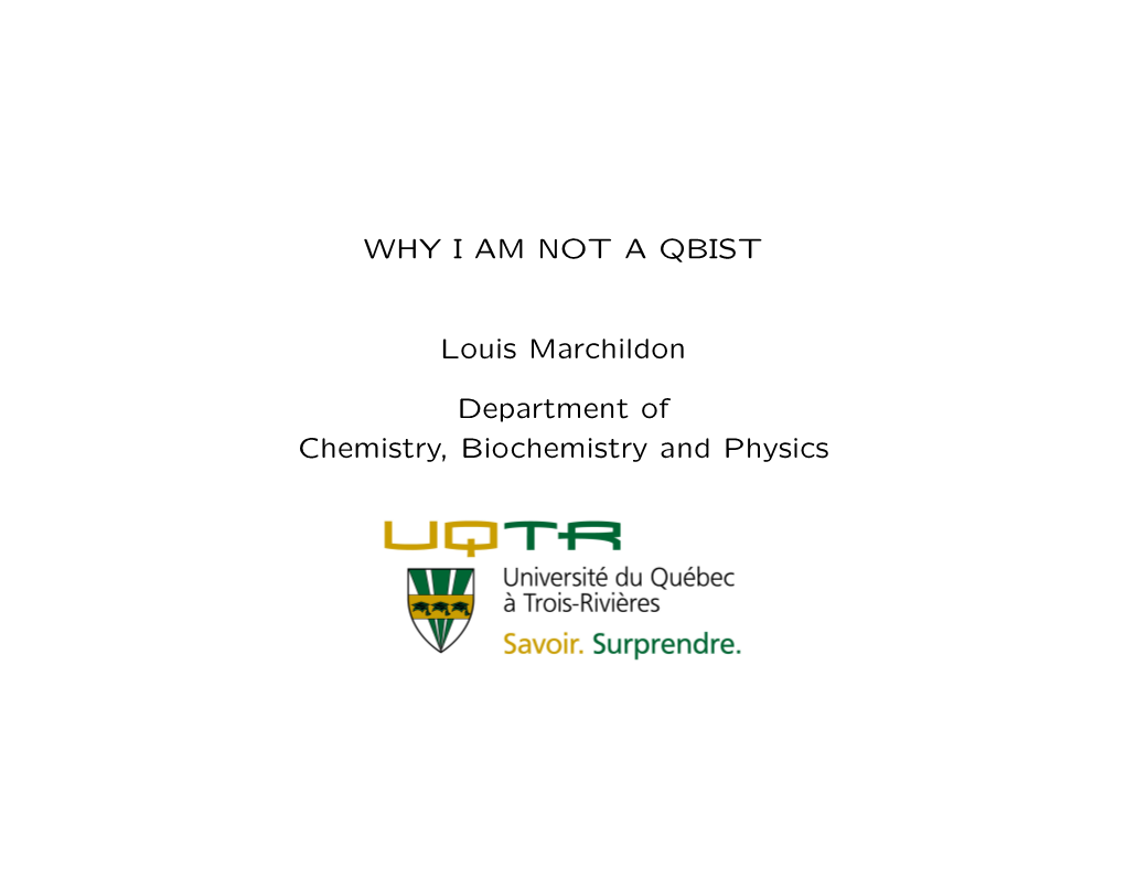 WHY I AM NOT a QBIST Louis Marchildon Department Of