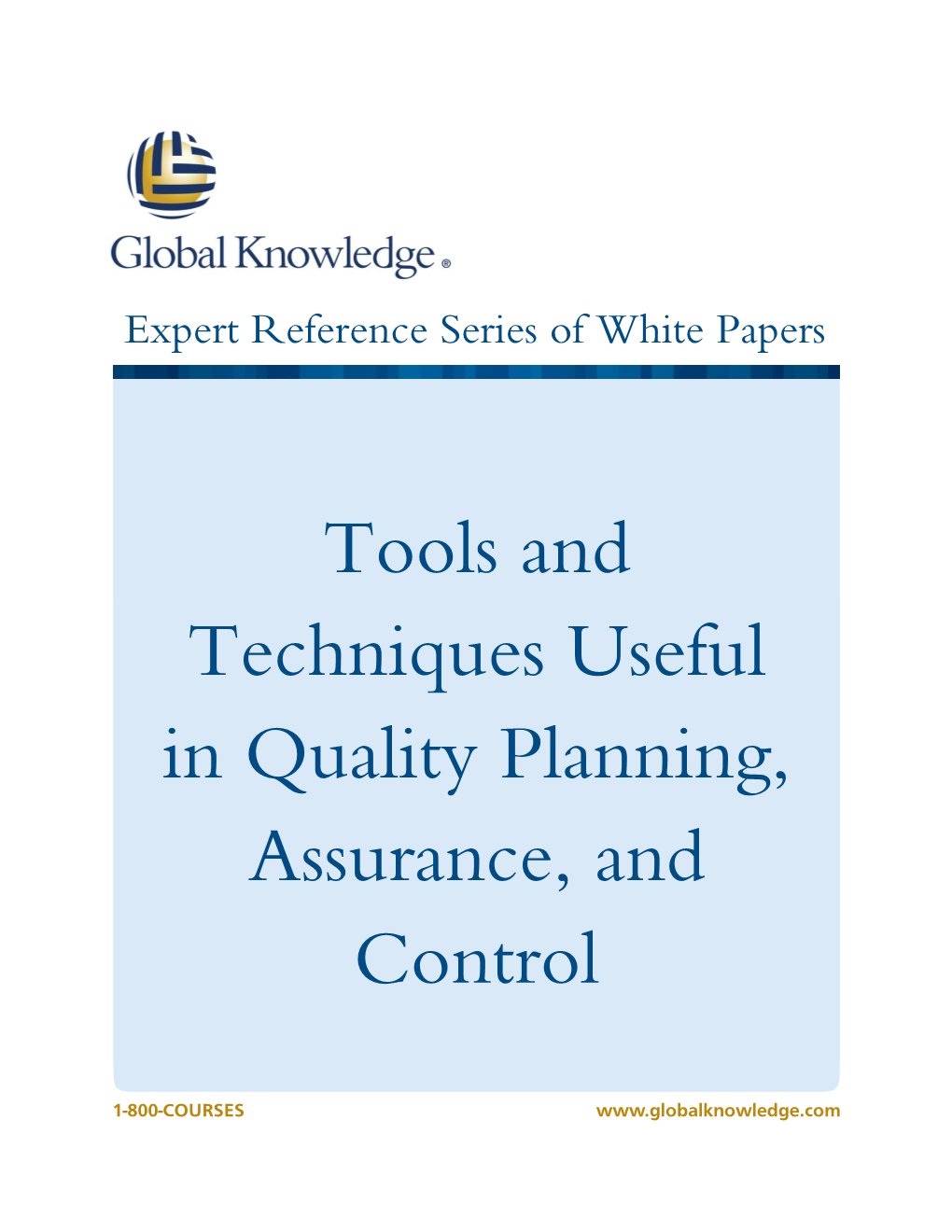 Tools and Techniques Useful in Quality Planning, Assurance, and Control Tim Mcclintock, Global Knowledge Senior Instructor