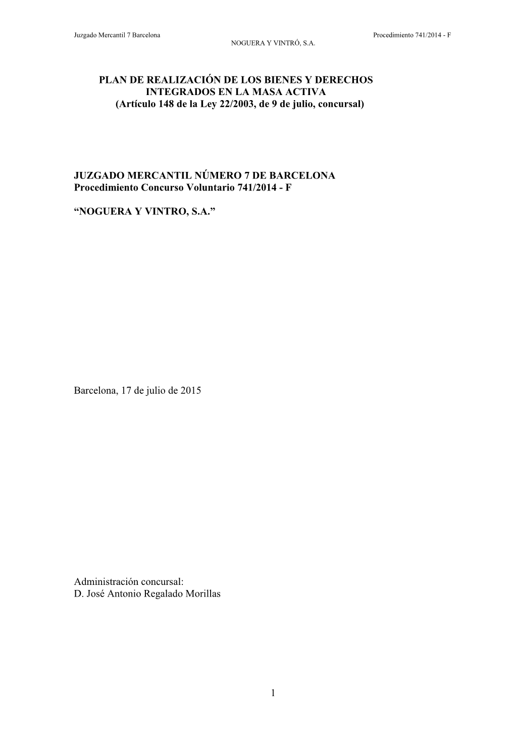 PLAN DE REALIZACIÓN DE LOS BIENES Y DERECHOS INTEGRADOS EN LA MASA ACTIVA (Artículo 148 De La Ley 22/2003, De 9 De Julio, Concursal)