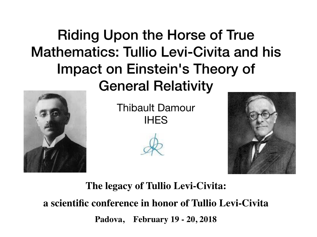 Tullio Levi-Civita and His Impact on Einstein's Theory of General Relativity Thibault Damour IHES