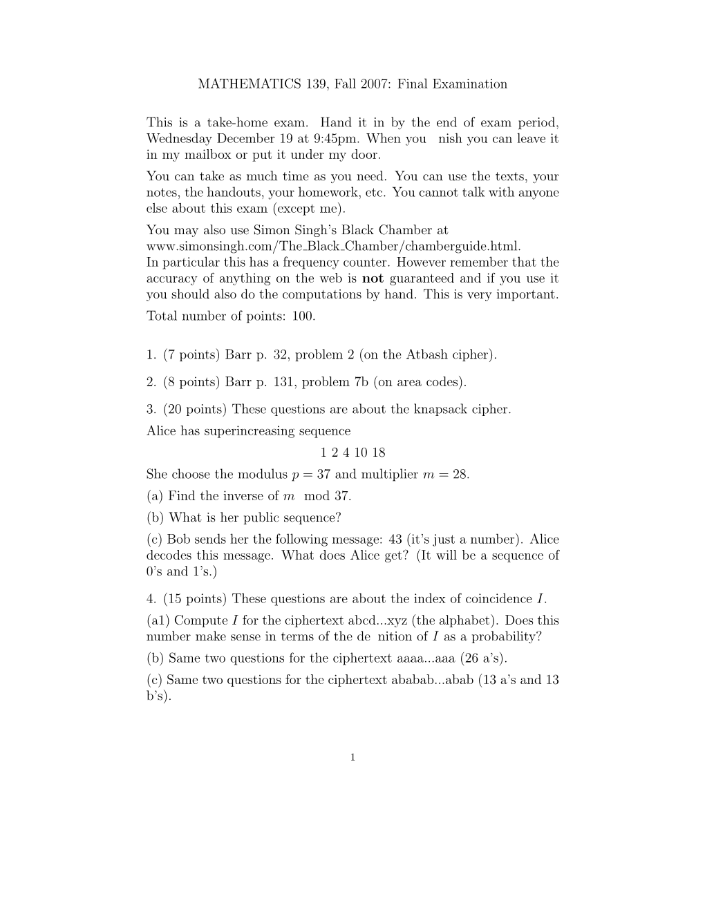 MATHEMATICS 139, Fall 2007: Final Examination This Is a Take-Home Exam. Hand It in by the End of Exam Period, Wednesday December