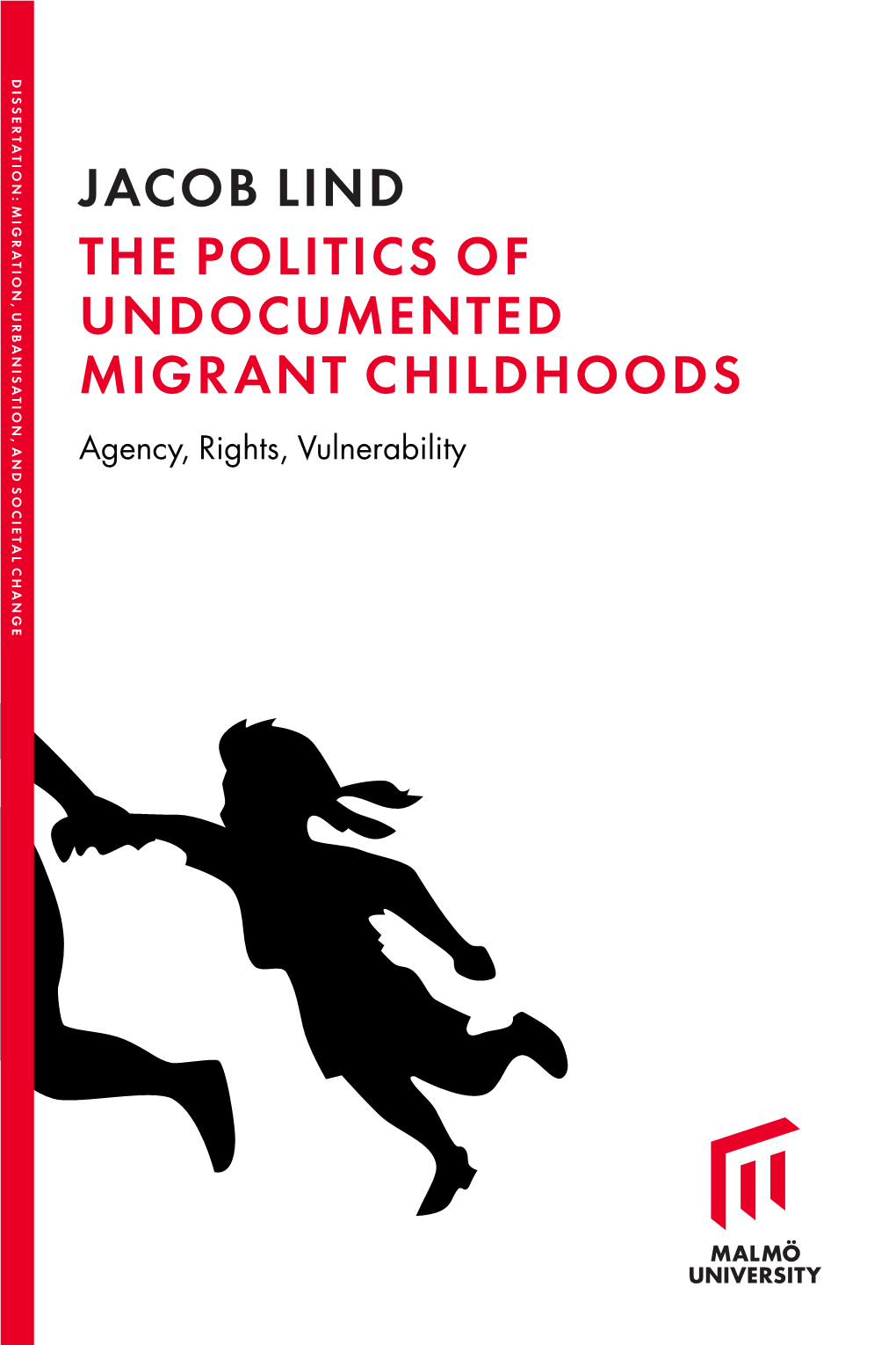 JACOB LIND the POLITICS of UNDOCUMENTED MIGRANT CHILDHOODS Agency, Rights, Vulnerability