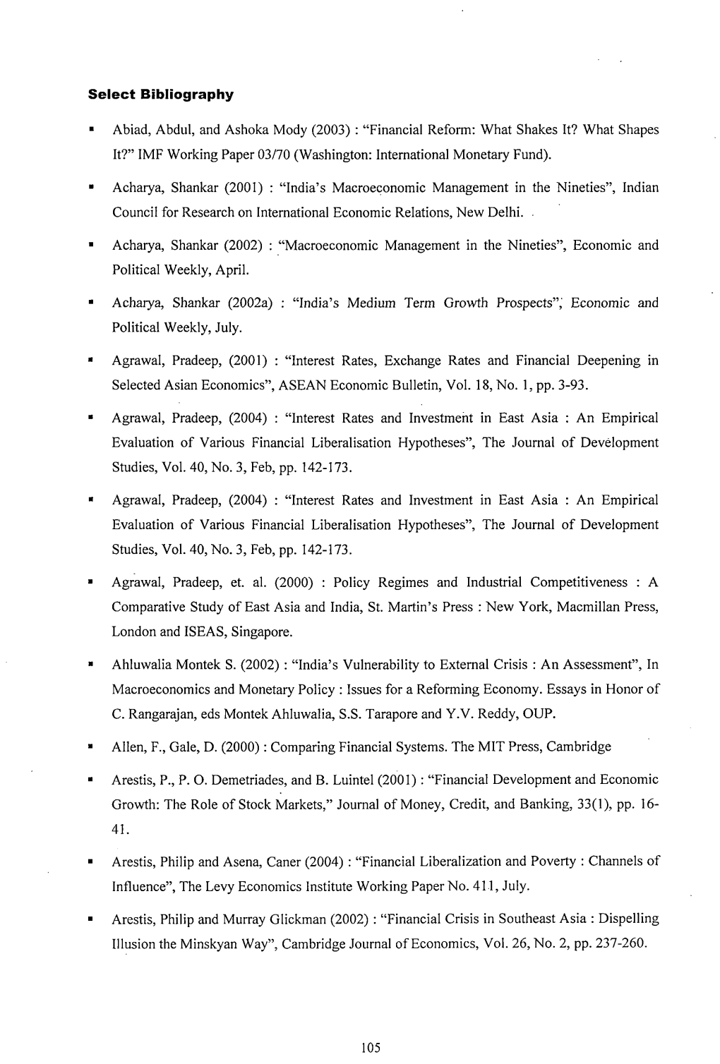 • Abiad, Abdul, and Ashoka Mody (2003) : "Financial Reform: What Shakes It? What Shapes It?'' IMF Working Paper 03/70 (Washington: International Monetary Fund)