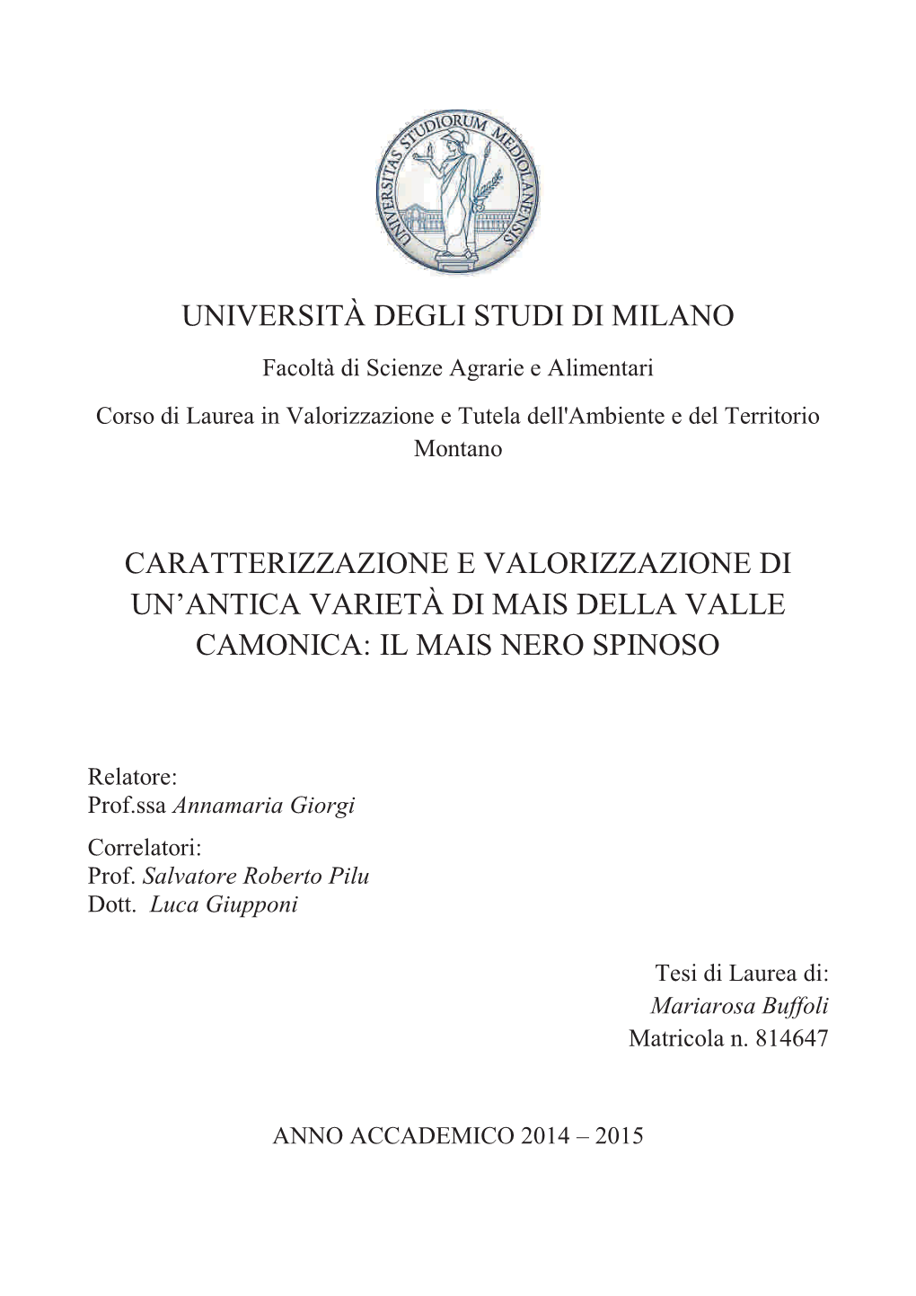 Università Degli Studi Di Milano Caratterizzazione E Valorizzazione Di Un'antica Varietà Di Mais Della Valle Camonica: Il M