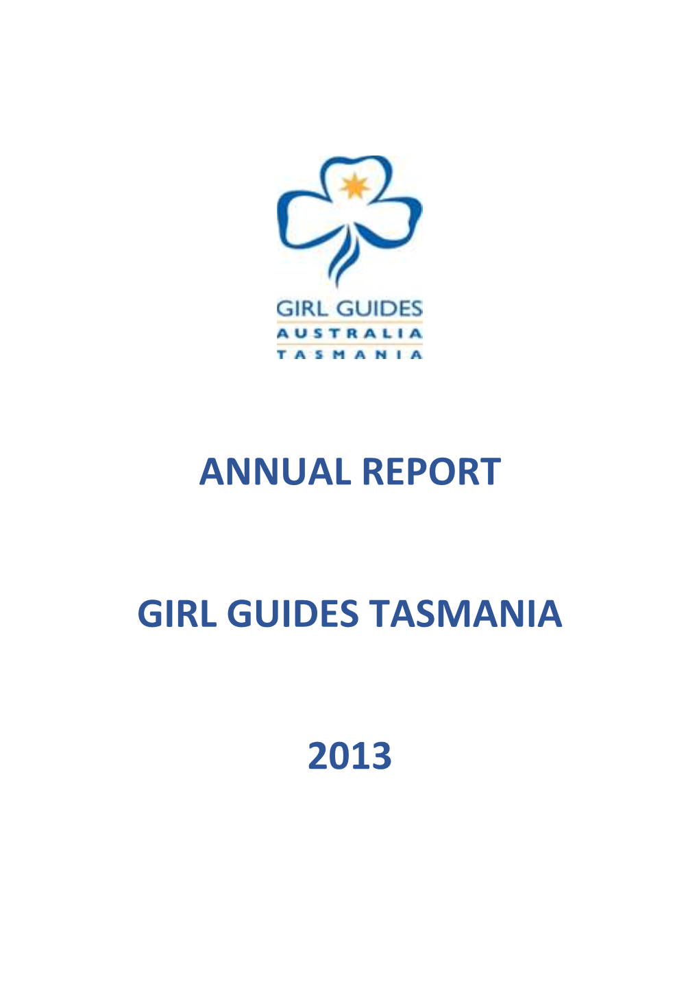 Annual Report Girl Guides Tasmania 2013