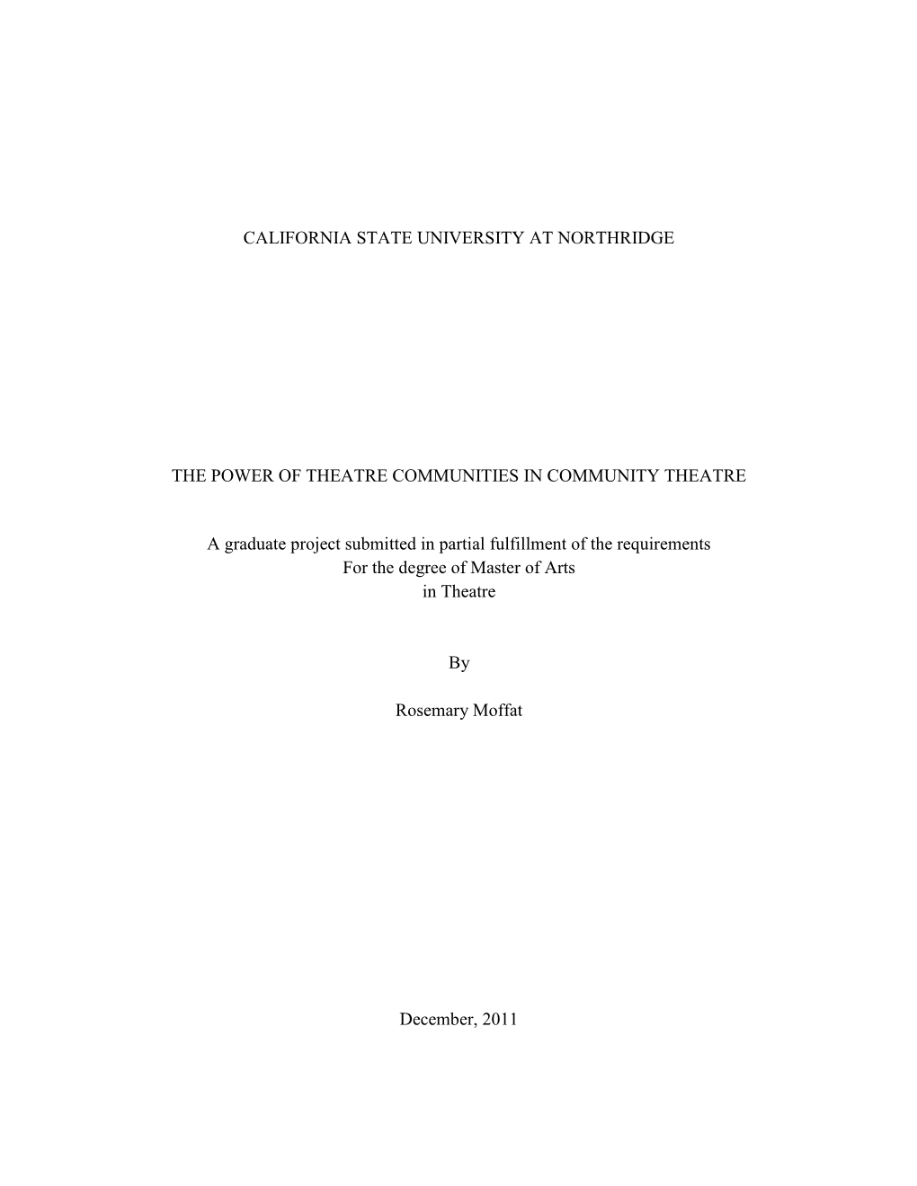 CALIFORNIA STATE UNIVERSITY at NORTHRIDGE the POWER of THEATRE COMMUNITIES in COMMUNITY THEATRE a Graduate Project Submitted In