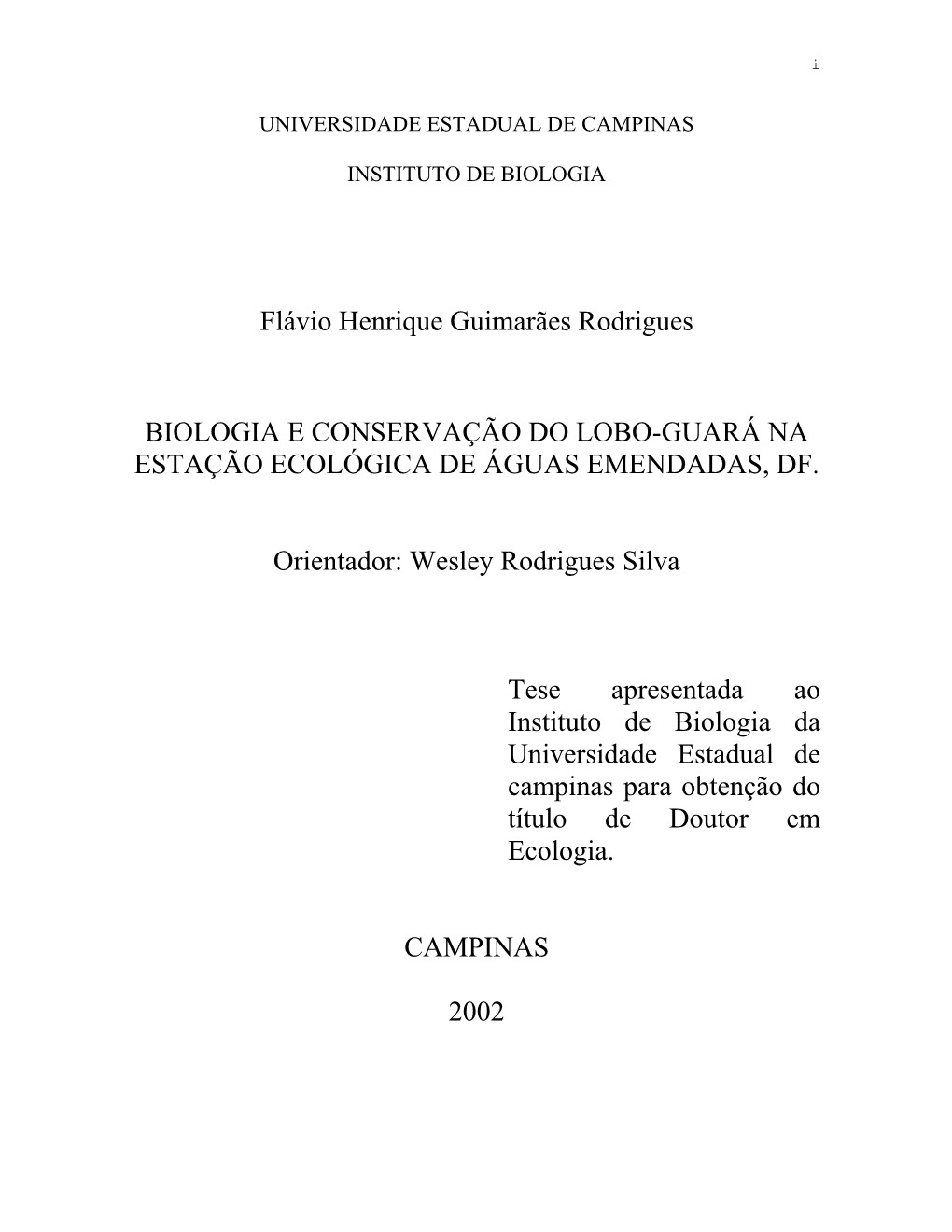 Flávio Henrique Guimarães Rodrigues BIOLOGIA E CONSERVAÇÃO DO LOBO-GUARÁ NA ESTAÇÃO ECOLÓGICA DE ÁGUAS EMENDADAS, DF. O