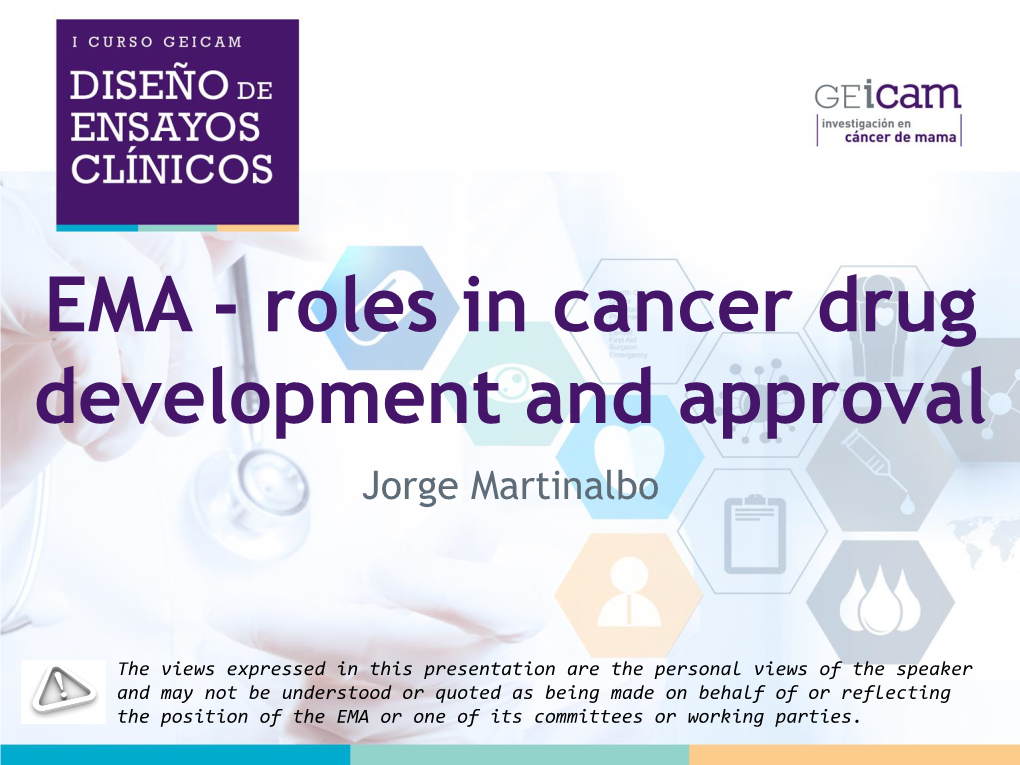 EMA - Roles in Cancer Drug Development and Approval Jorge Martinalbo