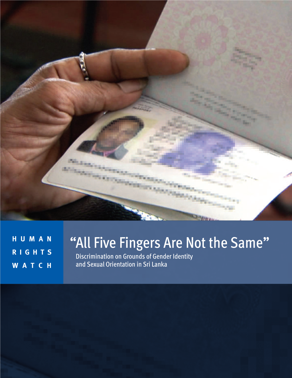 “All Five Fingers Are Not the Same” RIGHTS Discrimination on Grounds of Gender Identity WATCH and Sexual Orientation in Sri Lanka