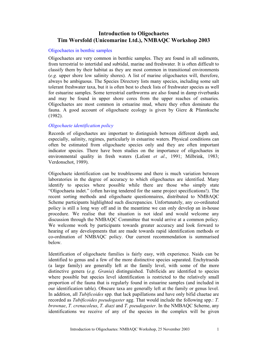 Introduction to Oligochaetes Tim Worsfold (Unicomarine Ltd.), NMBAQC Workshop 2003 Oligochaetes in Benthic Samples Oligochaetes Are Very Common in Benthic Samples