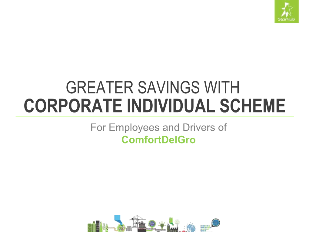 CORPORATE INDIVIDUAL SCHEME for Employees and Drivers of Comfortdelgro STARHUB MOBILE