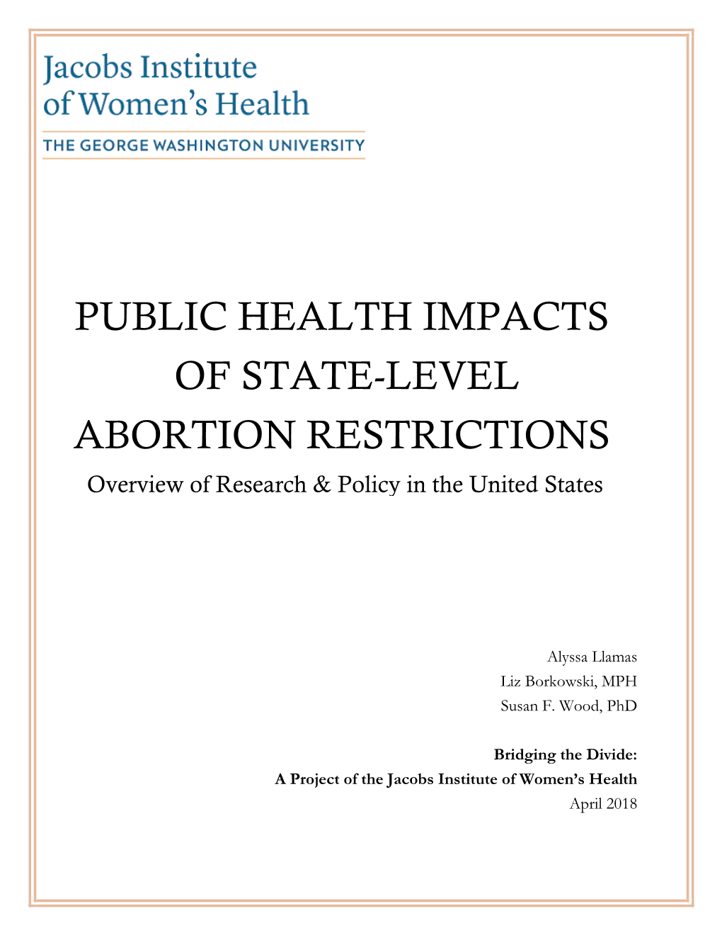 PUBLIC HEALTH IMPACTS of STATE-LEVEL ABORTION RESTRICTIONS Overview of Research & Policy in the United States