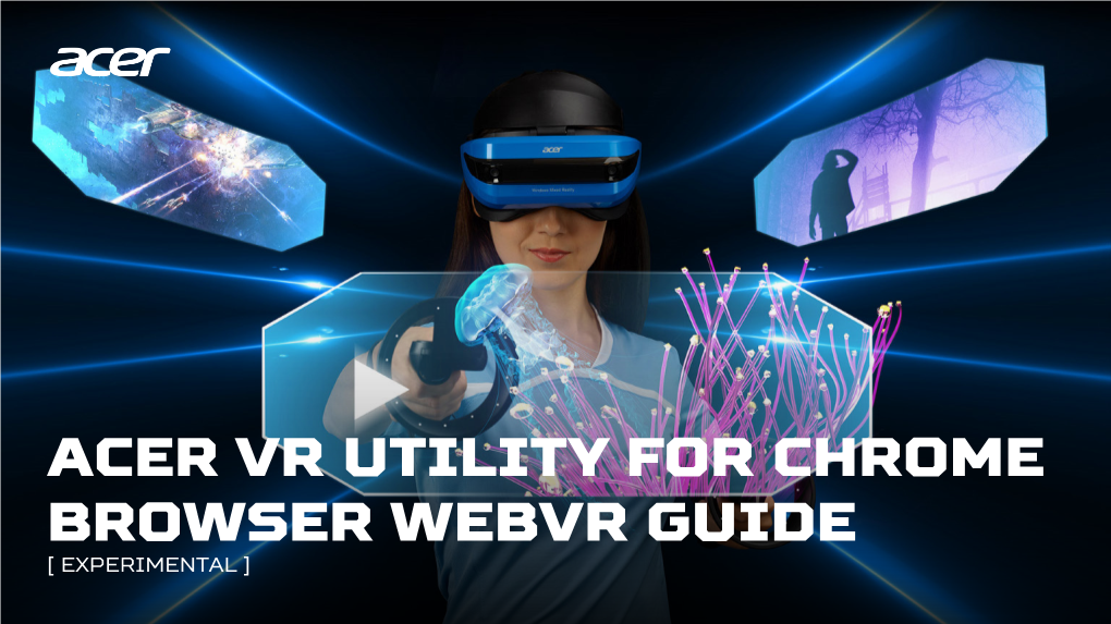 Acer Vr Utility for Chrome Browser Webvr Guide [ Experimental ] System Requirement Frequently Asked Questions