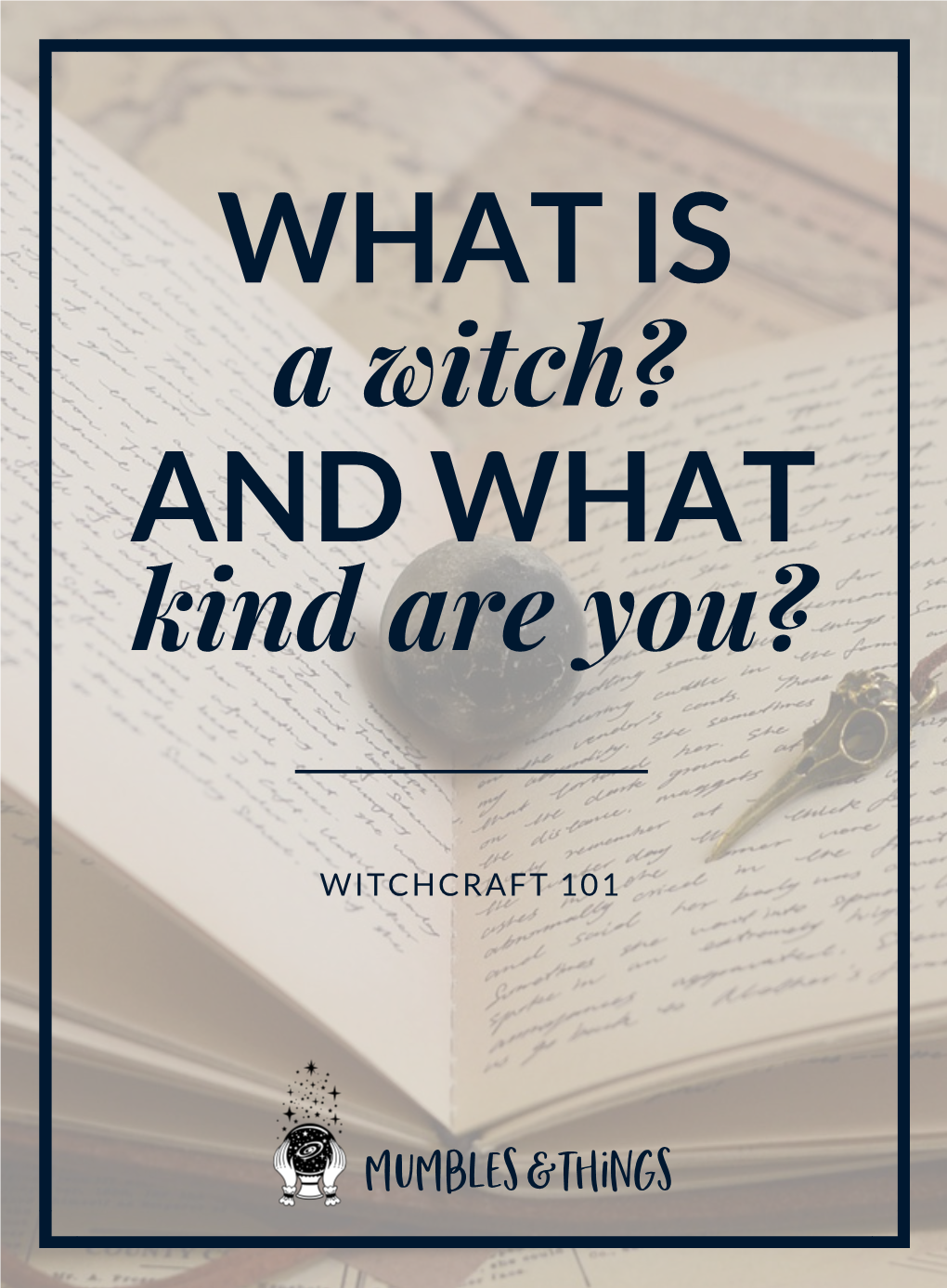 WHAT IS a Witch? and WHAT Kind Are You?