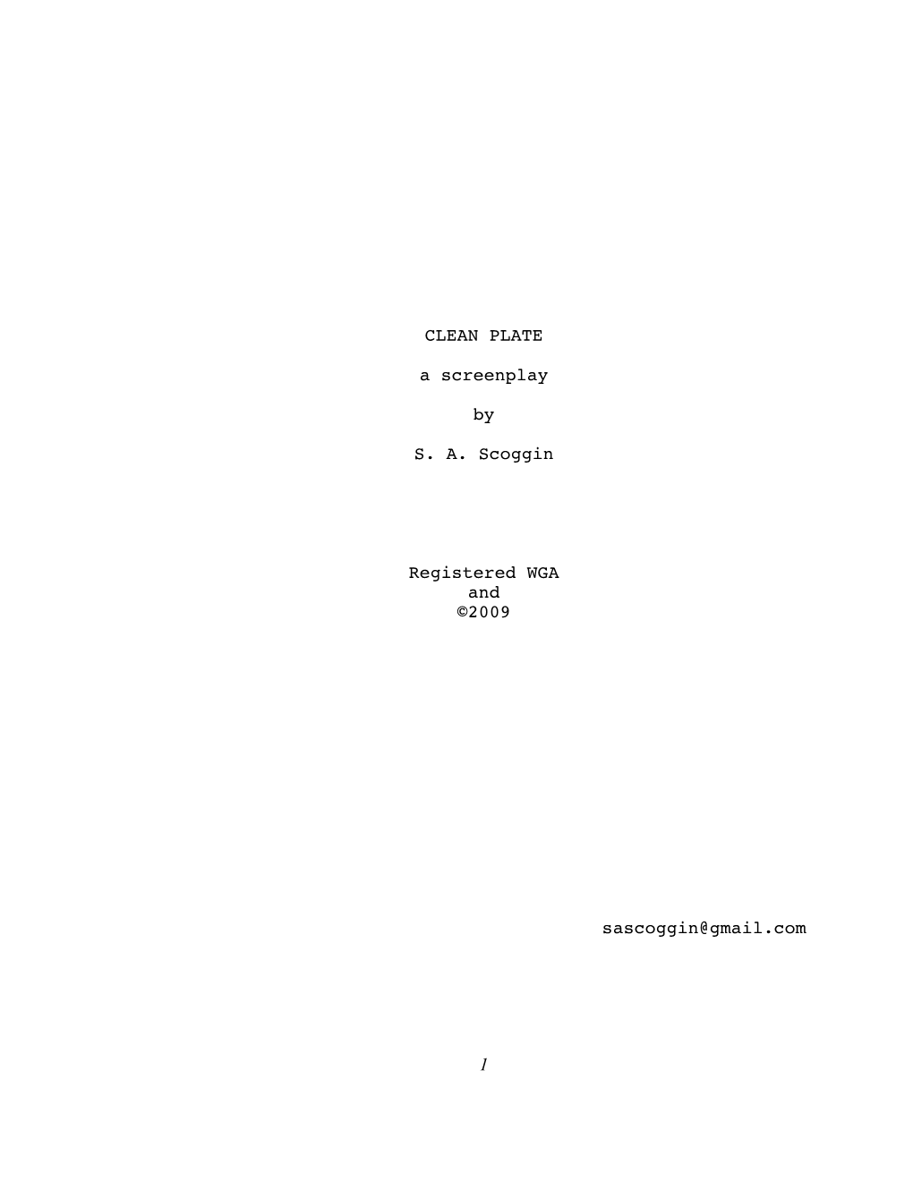 1 CLEAN PLATE a Screenplay by S. A. Scoggin Registered WGA And