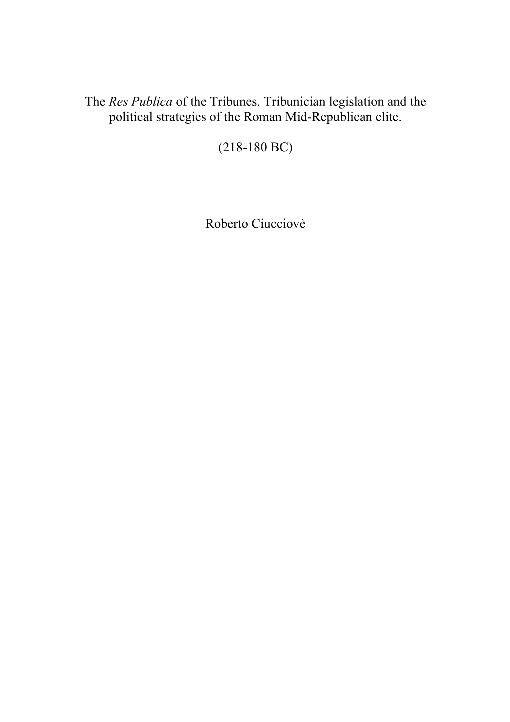 The Res Publica of the Tribunes. Tribunician Legislation and the Political Strategies of the Roman Mid-Republican Elite