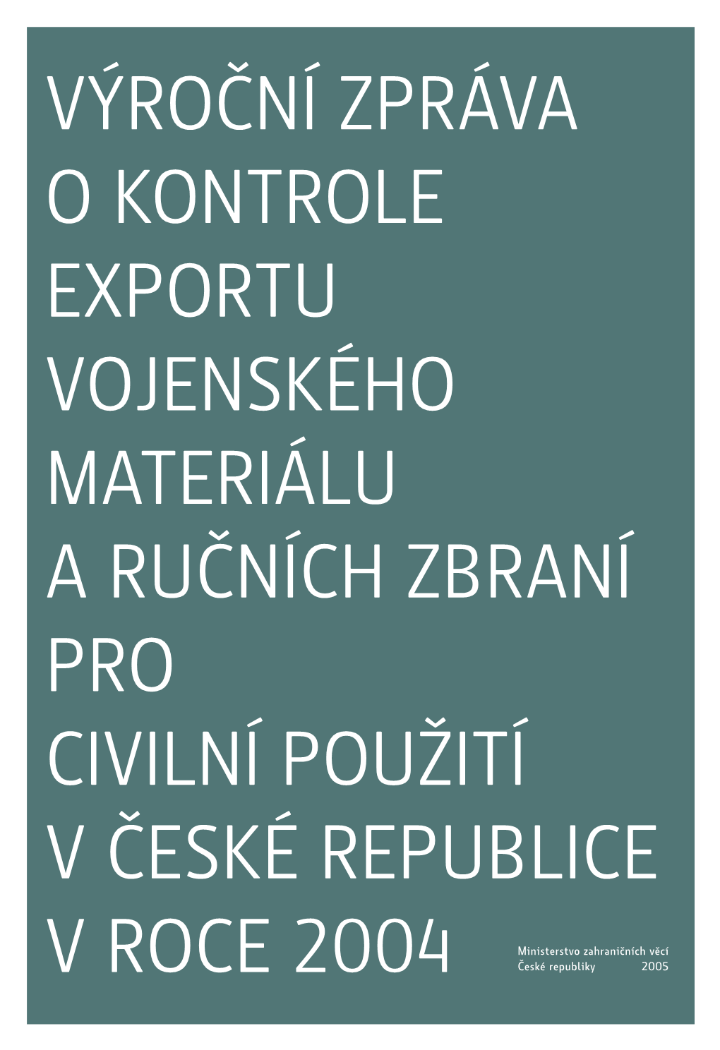 Výroční Zpráva O Kontrole Exportu Vojenského Materiálu a Ručních Zbraní Pro Civilní Použití V České Republice