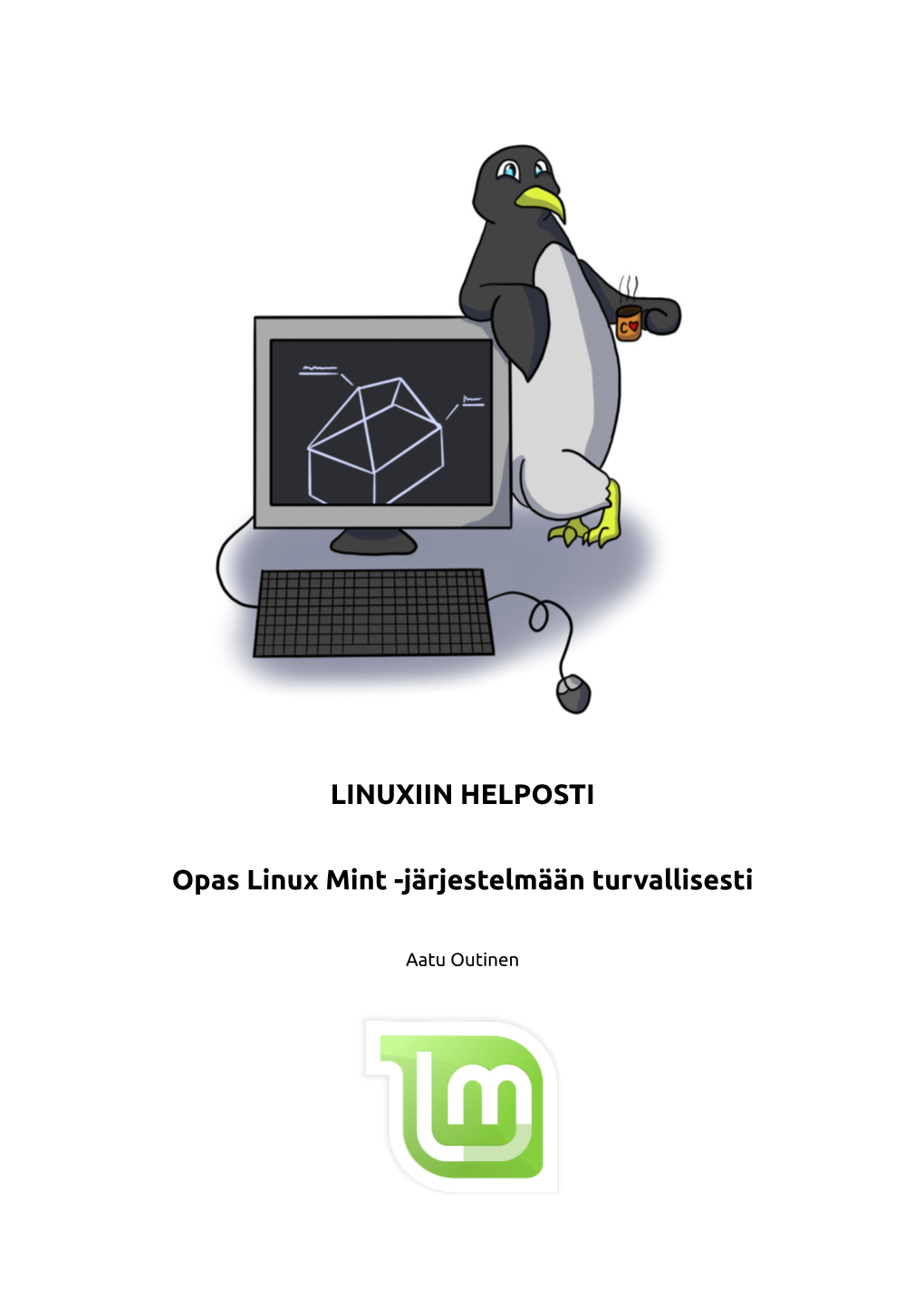 LINUXIIN HELPOSTI Opas Linux Mint -Järjestelmään Turvallisesti