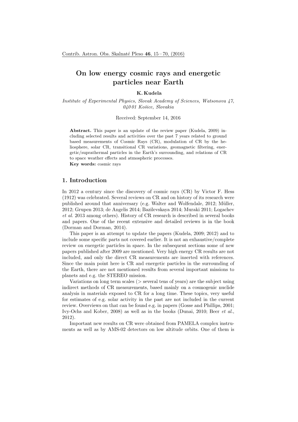 On Low Energy Cosmic Rays and Energetic Particles Near Earth K