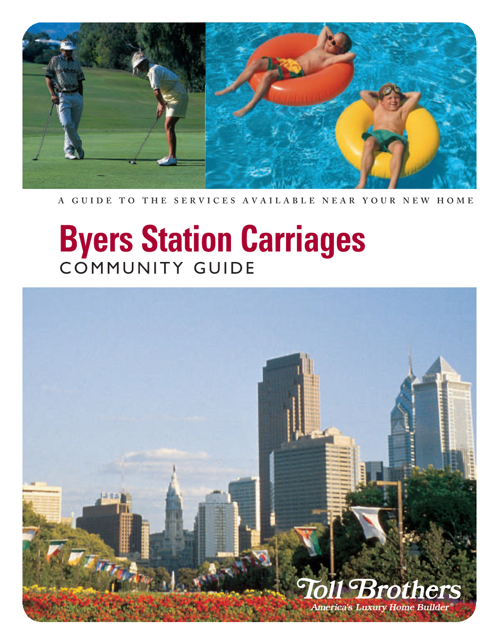 Byers Station Carriages Community Guide Copyright 2007-2009 Toll Brothers, Inc