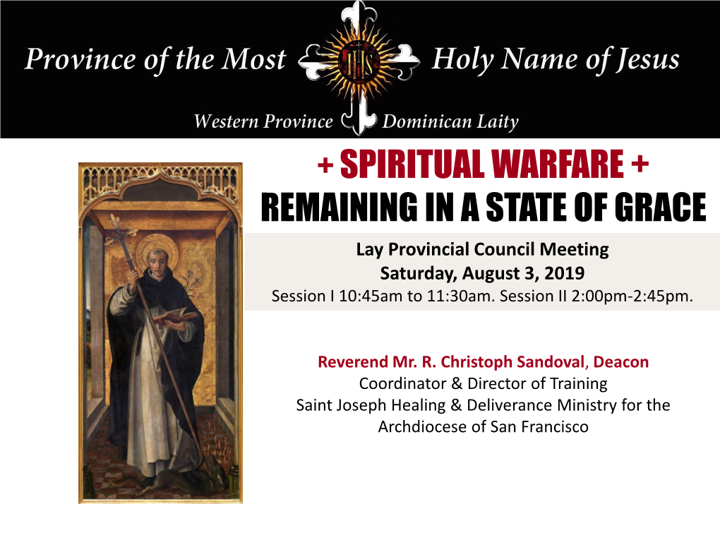 + SPIRITUAL WARFARE + REMAINING in a STATE of GRACE Lay Provincial Council Meeting Saturday, August 3, 2019 Session I 10:45Am to 11:30Am