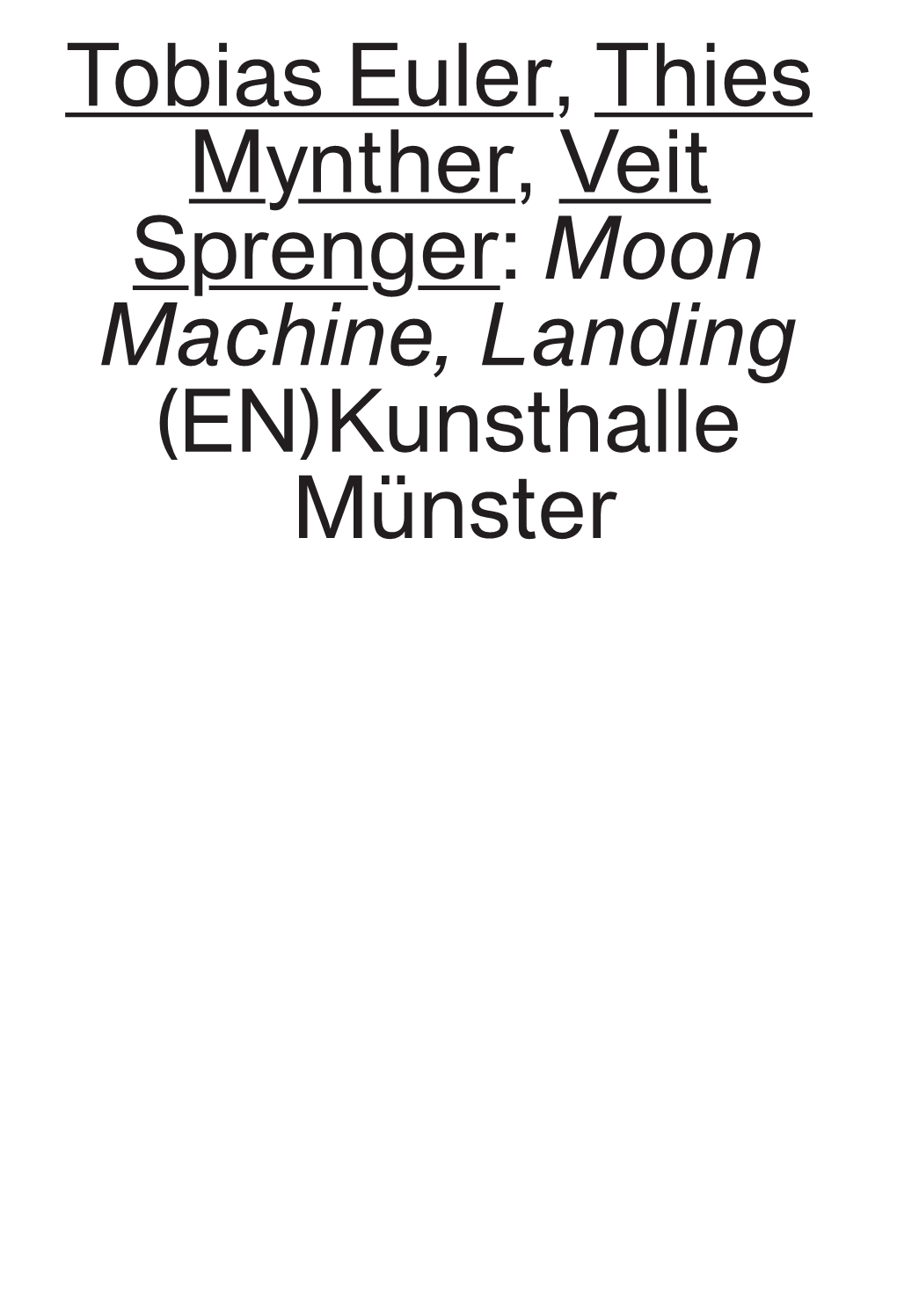 Moon Machine, Landing (EN)Kunsthalle Münster Kunsthalle Münster, Hafenweg 28, 5