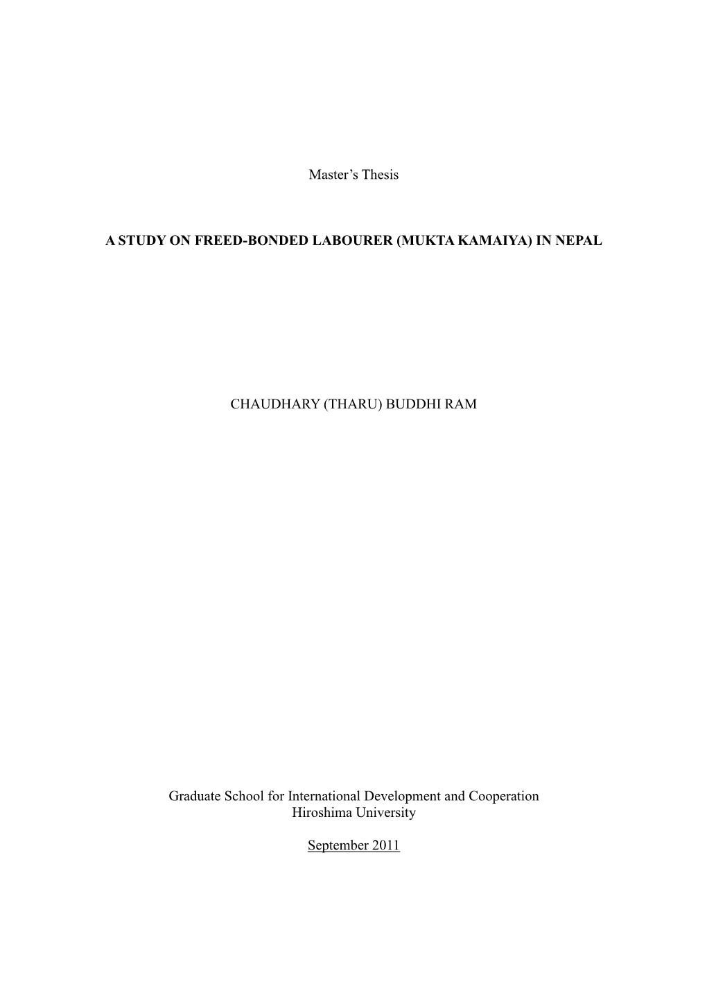 Master‟S Thesis a STUDY on FREED-BONDED LABOURER (MUKTA KAMAIYA) in NEPAL CHAUDHARY (THARU) BUDDHI RAM Graduate School For