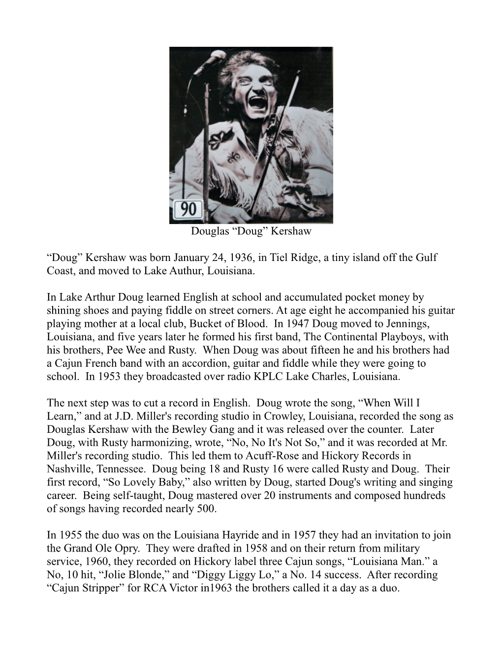 “Doug” Kershaw Was Born January 24, 1936, in Tiel Ridge, a Tiny Island Off the Gulf Coast, and Moved to Lake Authur, Louisiana