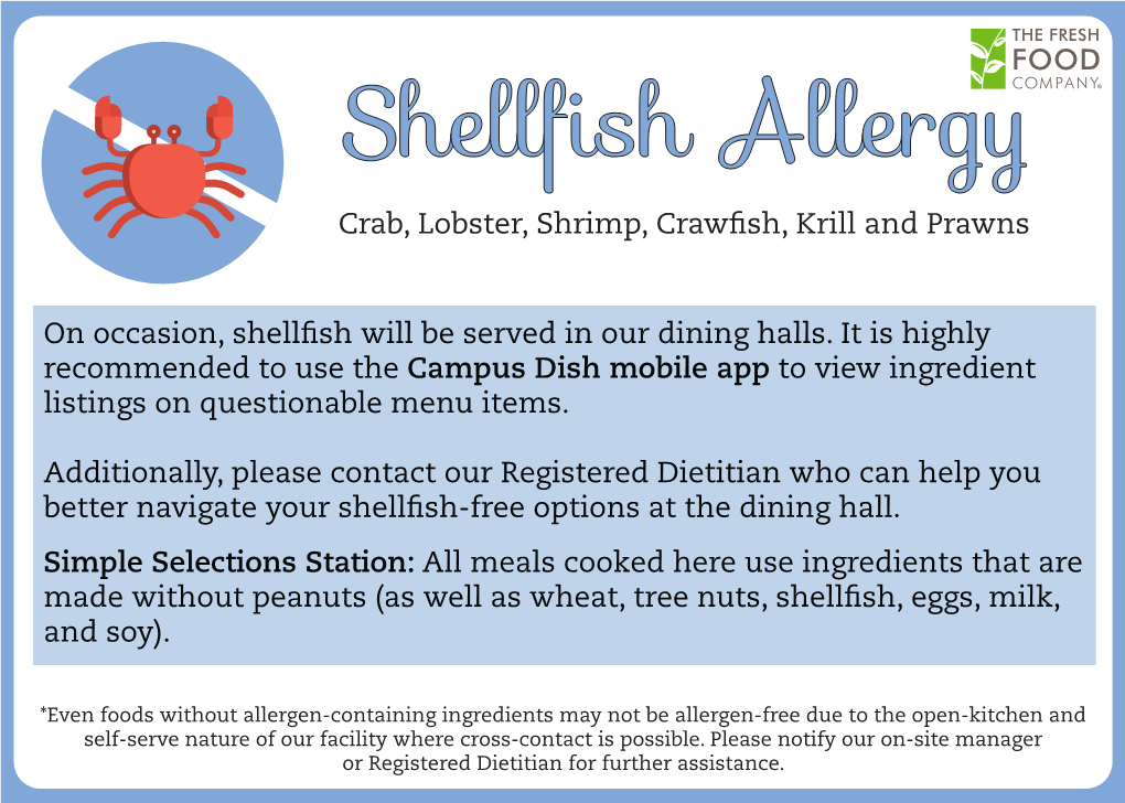 Crab, Lobster, Shrimp, Crawfish, Krill and Prawns on Occasion, Shellfish Will Be Served in Our Dining Halls. It Is Highly Recomm