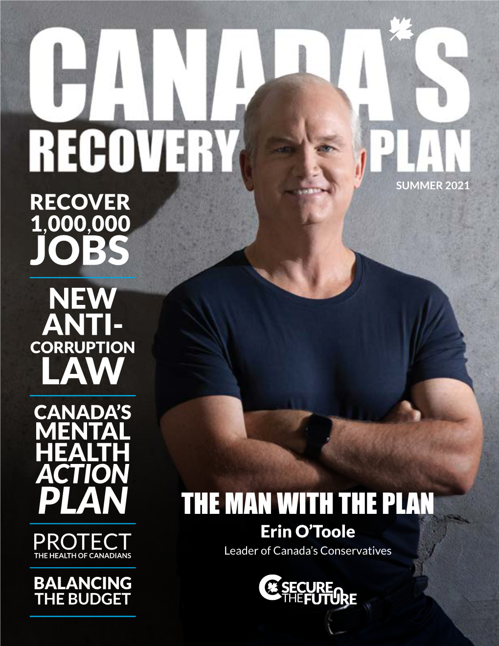 PLAN the MAN with the PLAN Erin O’Toole PROTECT the HEALTH of CANADIANS Leader of Canada’S Conservatives BALANCING the BUDGET 1