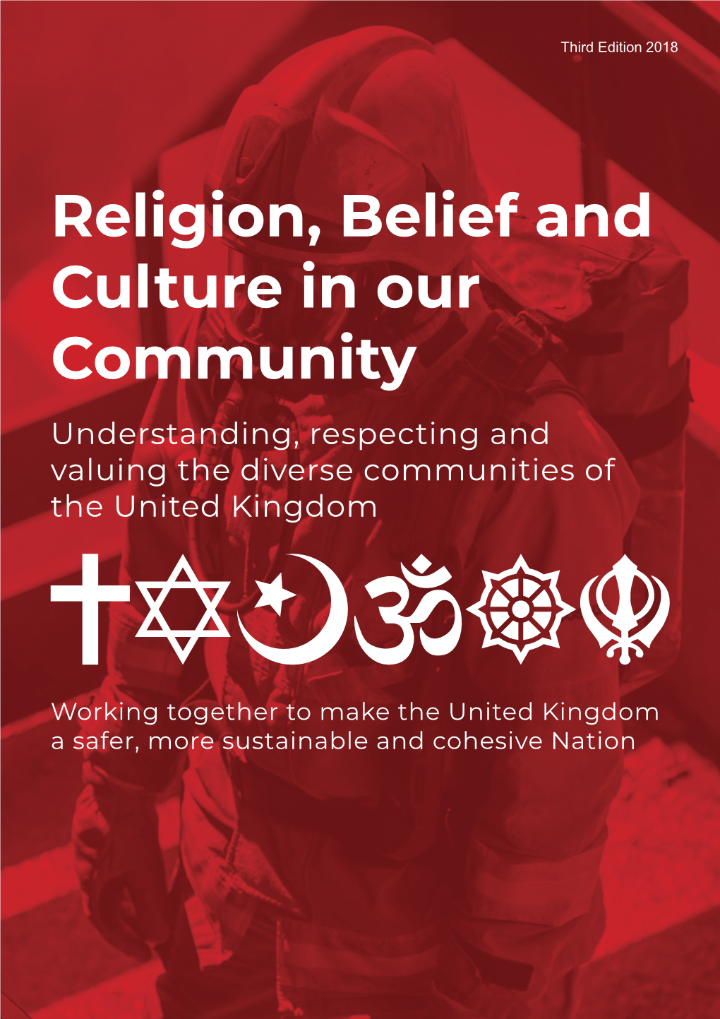 Religion, Belief and Culture in Our Community Understanding, Respecting and Valuing the Diverse Communities of the United Kingdom