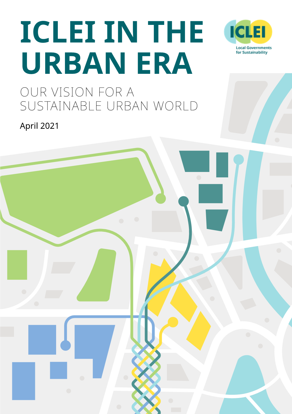 Iclei in the Urban Era Our Vision for a Sustainable Urban World