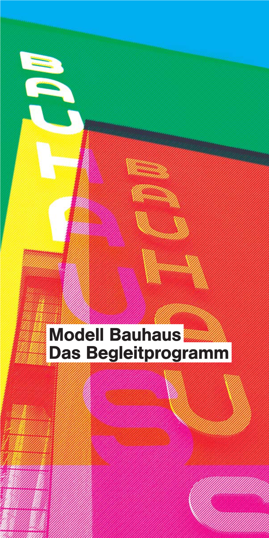 Modell Bauhaus Das Begleitprogramm Modell Bauhaus Das Begleitprogramm