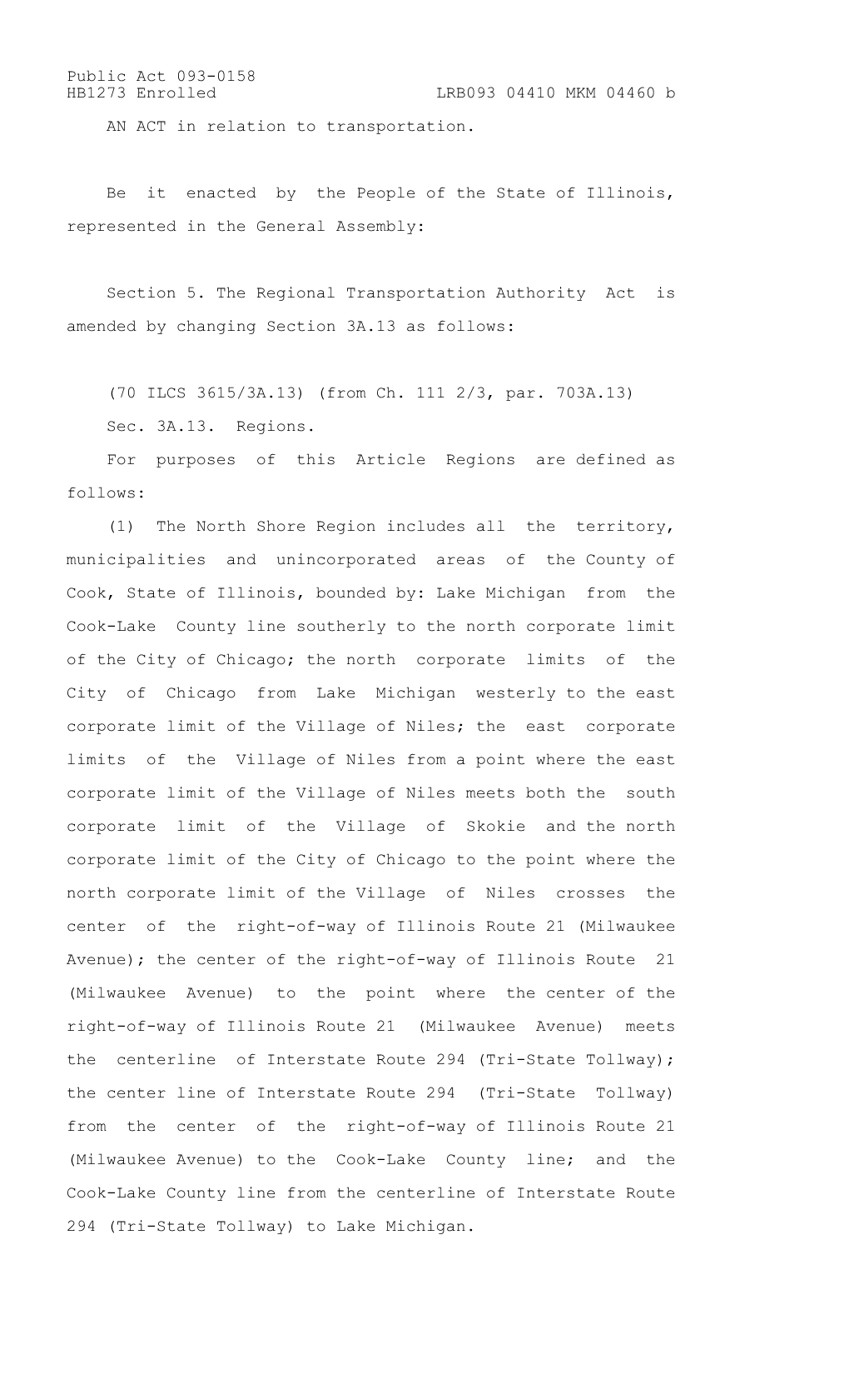 Public Act 093-0158 HB1273 Enrolled LRB093 04410 MKM 04460 B an ACT in Relation to Transportation