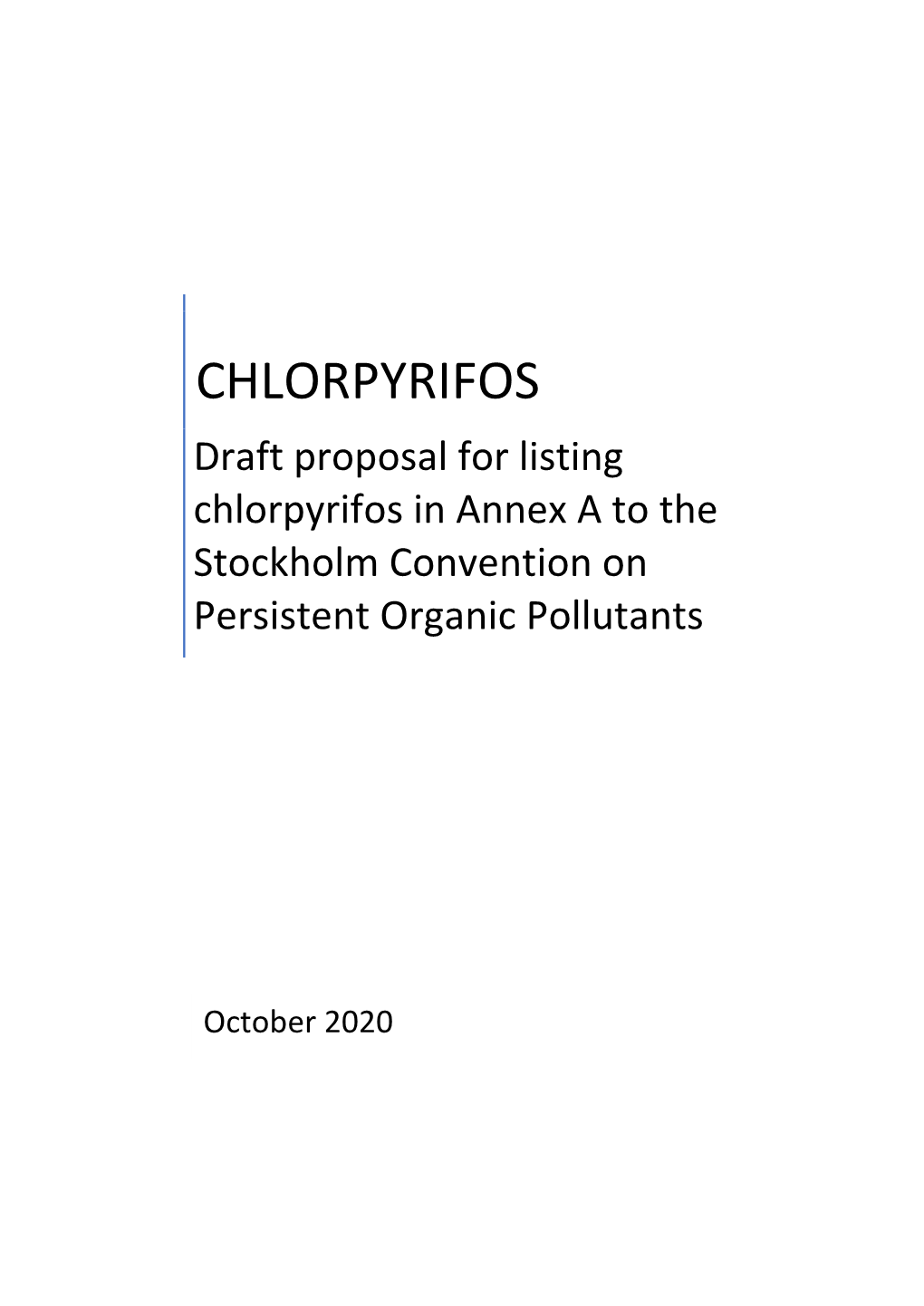 CHLORPYRIFOS Draft Proposal for Listing Chlorpyrifos in Annex a to the Stockholm Convention on Persistent Organic Pollutants