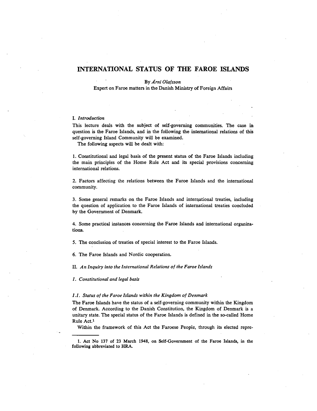 INTERNATIONAL STATUS of the FAROE ISLANDS by Årni Olafsson Expert on Farœ Matters in the Danish Ministry of Foreign Affairs