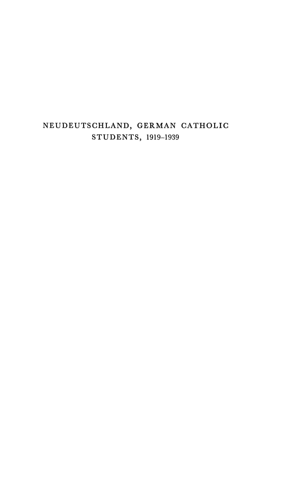 Neudeutschland, German Catholic Students, 1919-1939 Neudeutschland, German Catholic Students 1919-1939