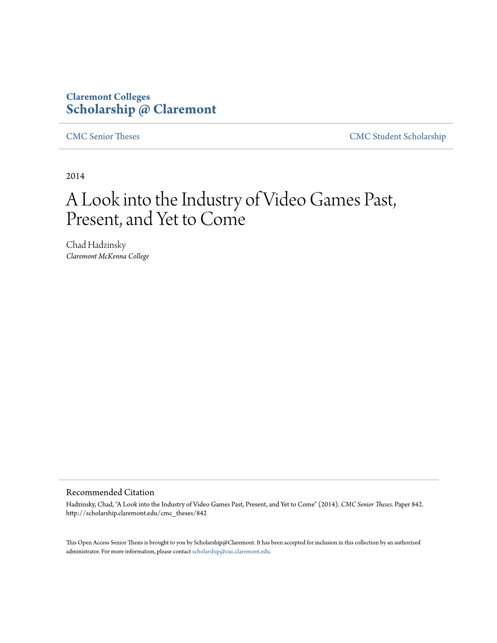 A Look Into the Industry of Video Games Past, Present, and Yet to Come Chad Hadzinsky Claremont Mckenna College